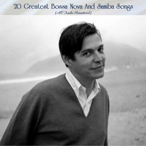 20 Greatest Bossa Nova And Samba Songs