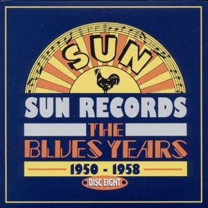 Sun Records: The Blues Years 1950-1958