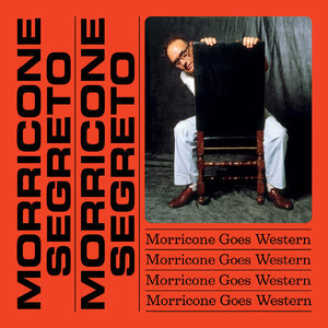 Morricone Segreto - Morricone Goes Western