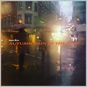 Autumn Rain in the City - Songs for a Rainy Day