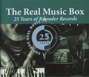 The Real Music Box: 25 Years of Rounder Records 