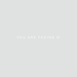 You Are Fading, Vol. 4 (Bonus Tracks 2005 - 2010)