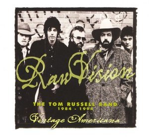 Raw Vision: The Tom Russell Band 1984-1994