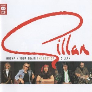 Unchain Your Brain: The Best Of Gillan