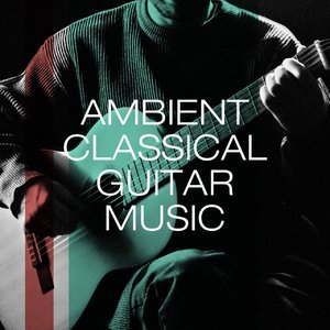 Ambient classical guitar music