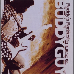 Buddy's Baddest: The Best Of Buddy Guy