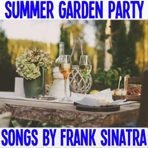 Summer Garden Party Songs By Frank Sinatra