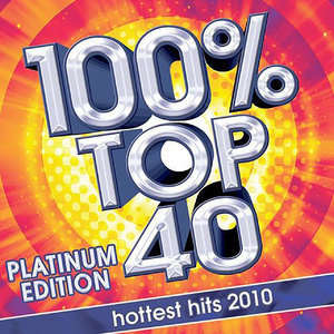 100% Top 40 Hits 2010 (Platinum Edition)