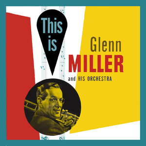 This Is Glenn Miller And His Orchestra