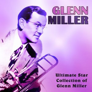 Ultimate Star Collection of Glenn Miller