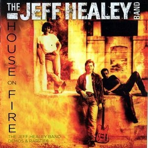 House on fire : The Jeff Healey Band Demos & Rarities