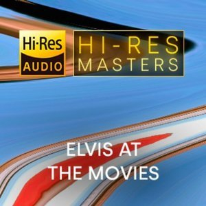 Hi-Res Masters - Elvis at the Movies