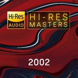 Hi-Res Masters: 2002