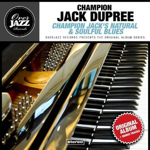 Champion Jack's Natural & Soulful Blues (Original Album Plus Bonus Tracks 1961)