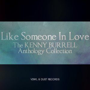 Like Someone in Love (The Kenny Burrell Anthology Collection)