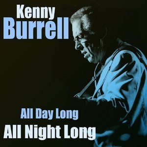 Kenny Burrell: All Day Long / All Night Long