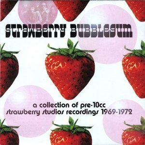 Strawberry Bubblegum (A Collection Of Pre-10cc Strawberry Studios Recordings 1969-1972)