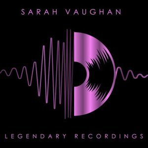 Legendary Recordings: Sarah Vaughan