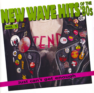 Just Can't Get Enough: New Wave Hits Of The '80s, Volume 1