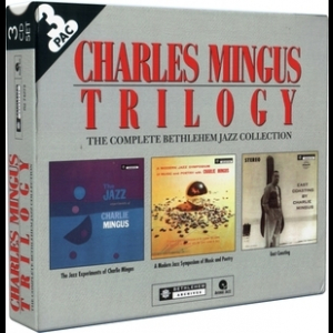 Charles Mingus Trilogy (The Complete Bethlehem Jazz Collection)