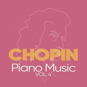 Chopin: Piano Music, Vol. 4