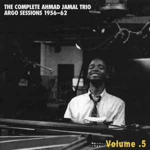 Complete Ahmad Jamal Trio Argo Sessions Vol.5 1956-1962