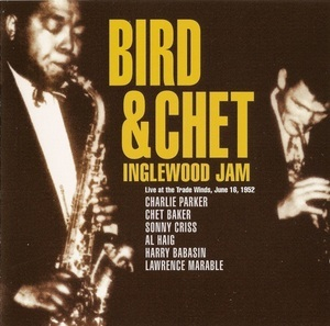 Bird & Chet - Inglewood Jam (Live At The Trade Winds, June 16, 1952)