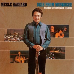 Okie From Muskogee - Recorded Live In Muskogee, Oklahoma 1969