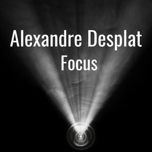 Alexandre Desplat: Focus