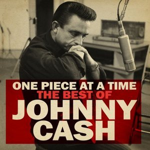 One Piece at a Time: The Best of Johnny Cash