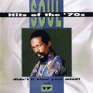 Soul Hits Of The 70s: Didn't It Blow Your Mind! Vol. 17