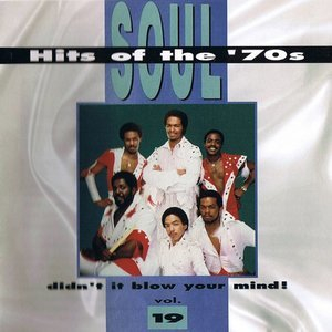 Soul Hits Of The 70s: Didn't It Blow Your Mind! Vol. 19