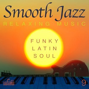 Smooth Jazz: Relaxing Music, Vol. 9 (Funky, Latin, Soul)