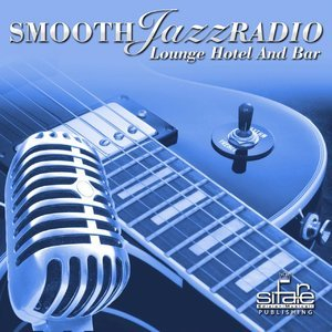 Smooth Jazz Radio, Vol. 3 (Instrumental - Lounge Hotel and Bar)