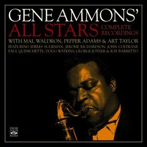 Gene Ammons All Stars. Complete Recordings with Mal Waldron, Pepper Adams & Art Taylor