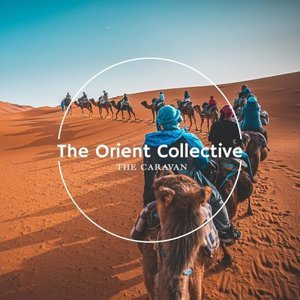 The Orient Collective: The Caravan