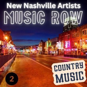 MUSIC ROW - NEW NASHVILLE ARTISTS Vol. 2 - Country Music
