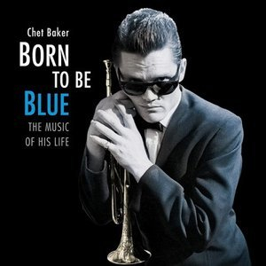 Born To Be Blue, The Music Of His Life