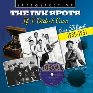 The Ink Spots: If I Didn't Care