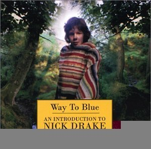 Way To Blue - An Introduction To Nick Drake