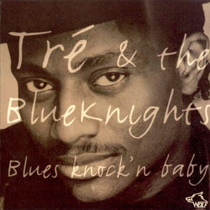 [vol.42] Tre And The Blueknights - Blues Knock'n Baby