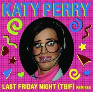 Last Friday Night (Remixes)
