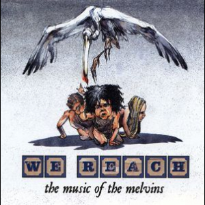 We Reach - The Music Of The Melvins