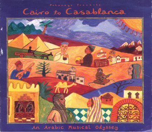 Putumayo presents - Cairo to Casablanca - An Arabic Musical Odissey