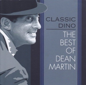 Classic Dino - The Best Of Dean Martin