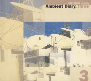 Ambient Diary.Three (CD2) [Elektrolux]