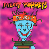 Meat Puppets - No Joke '1995