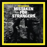 The National - Mistaken For Strangers '2007