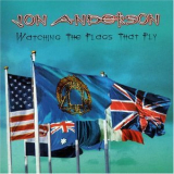 Jon Anderson - Watching The Flags That Fly '2007