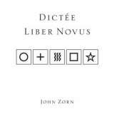 John Zorn - Dictee / Liber Novus '2010